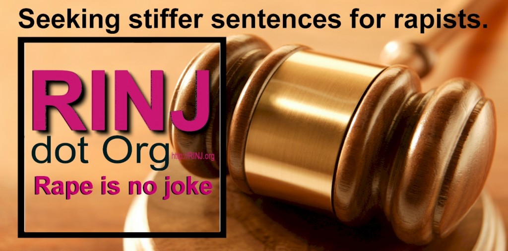 RINJ Seeking Stiffer Sentences for Rapists