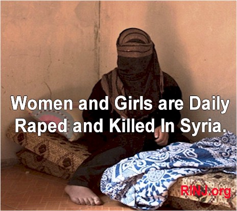 Women and girls are raped daily in Syria. Many are killed.